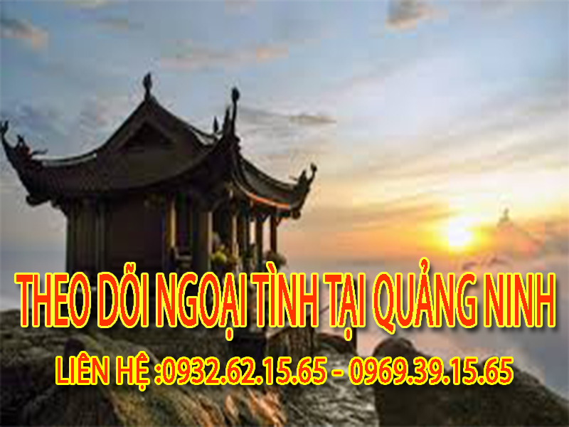 Dịch vụ Thu thập chứng cứ ngoại tình chất lượng tại Quảng Ninh 2